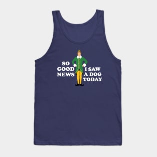 So Good News, I Saw a Dog Today - Elf Tank Top